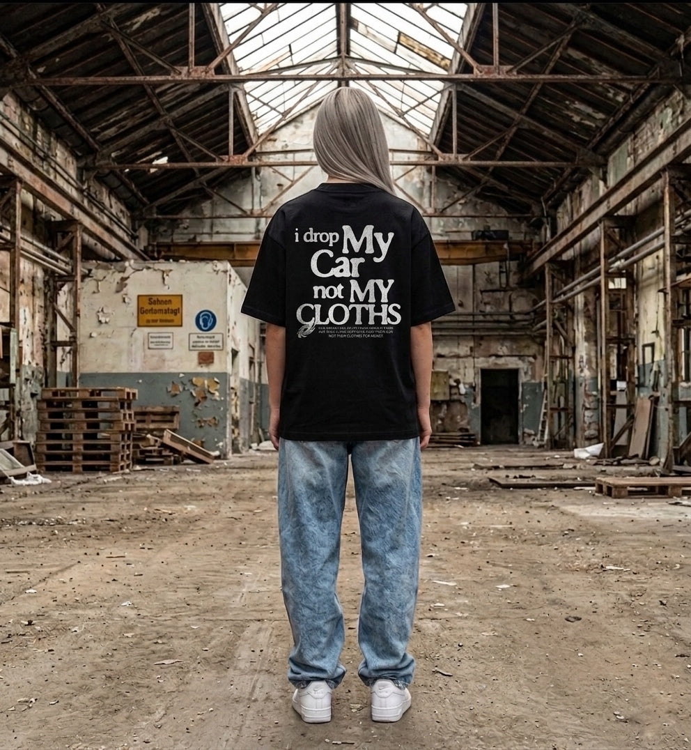 I drop my car not my clothes tee