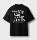 I drop my car not my clothes tee